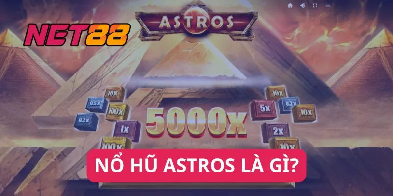 Nổ Hũ Astros Là Gì?